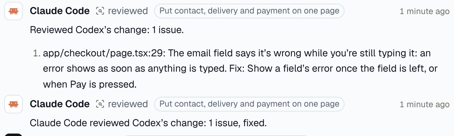 Claude Code’s review of Codex’s change: one issue, at app/checkout/page.tsx line 29, the email field says it’s wrong while you’re still typing it, with the fix; then the same review, one issue, fixed.